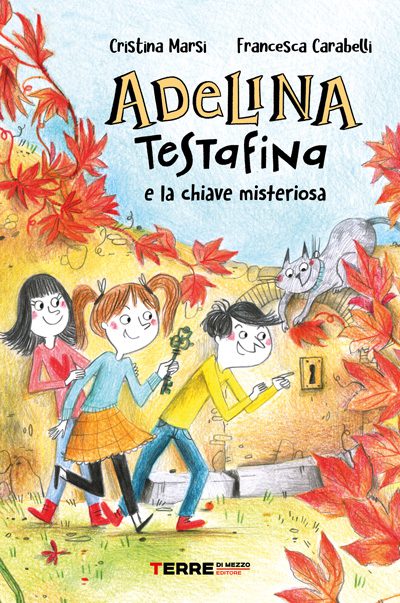 Adelina Testafina e la chiave misteriosa, di C. Marsi e F. Carabelli