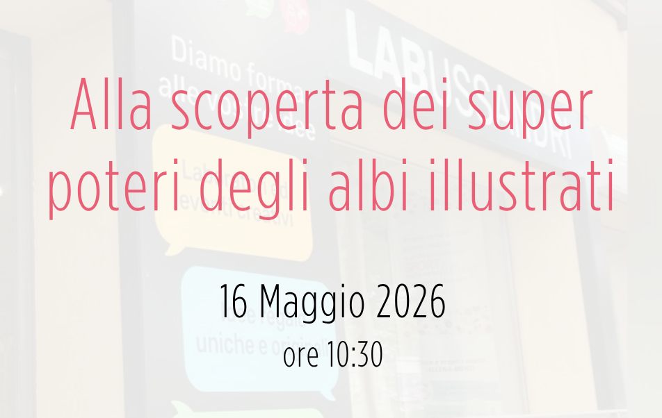 Evento: alla scoperta dei super poteri degli albi illustrati - sab. 16 Maggio 2026