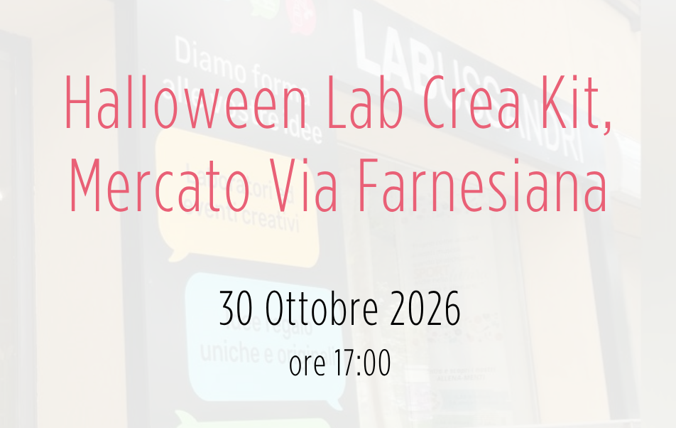 Evento: Halloween Lab Crea Kit, Mercato Via Farnesiana - ven. 30 Ottobre 2026