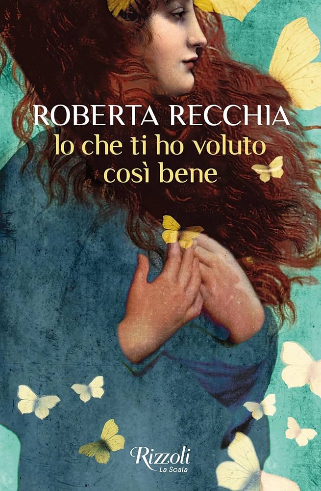 Io che ti ho voluto così bene, di Roberta Recchia