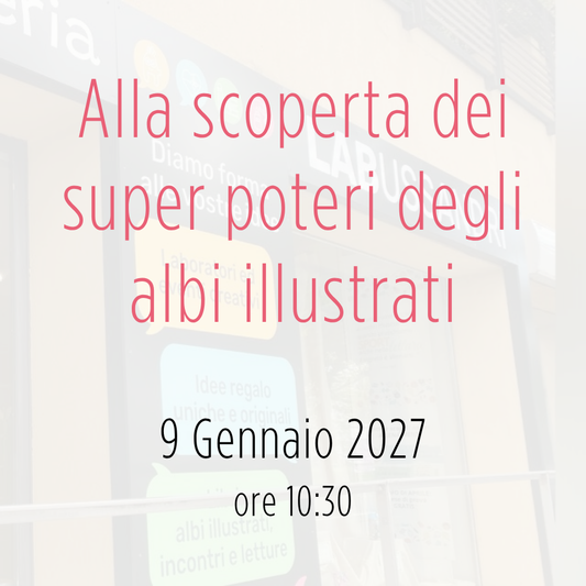 Evento: alla scoperta dei super poteri degli albi illustrati - sab. 9 Gennaio 2027