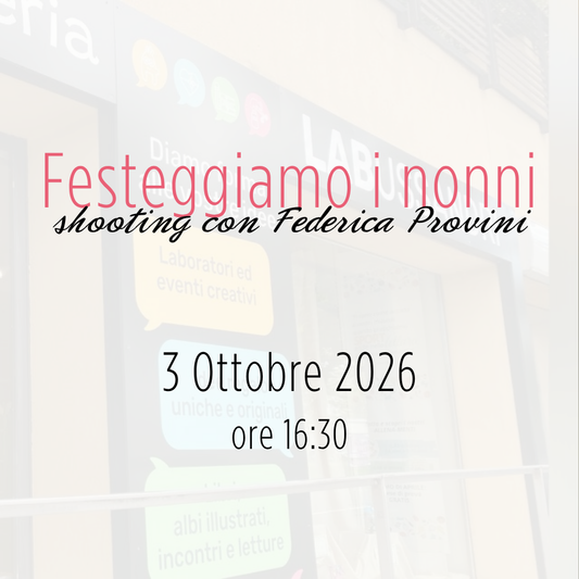 Evento: Festeggiamo i nonni (shooting con Federica Provini) - sab. 3 Ottobre 2026