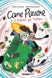 Cane Puzzone E Il Bidone Del Tempo (Primaria S. Nicolò Fornari - Rodari)